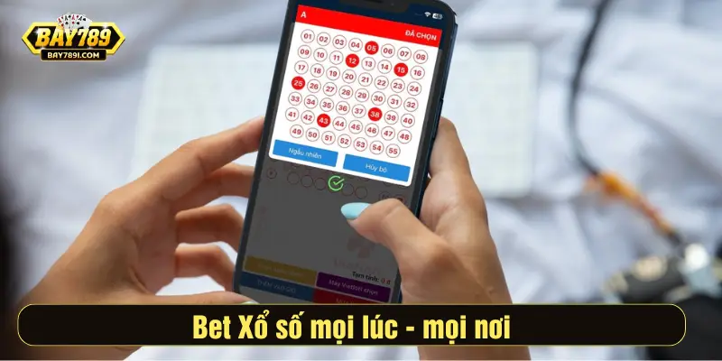 Bet Xổ số mọi lúc, mọi nơi