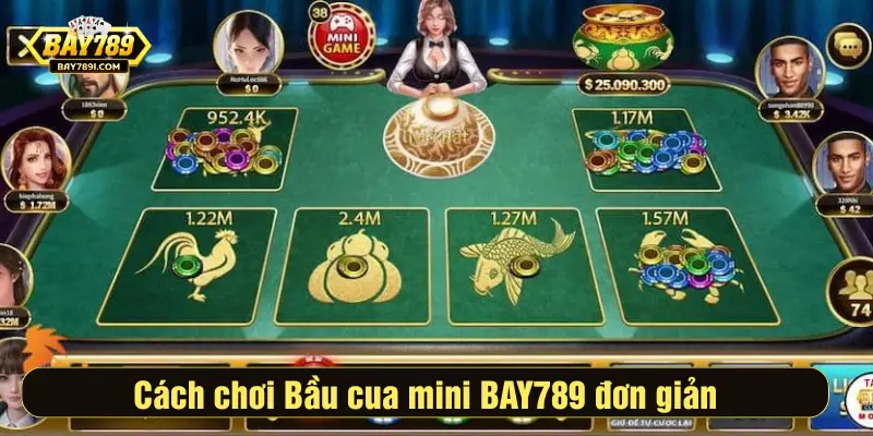 Cách chơi Bầu cua mini BAY789 đơn giản