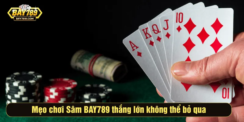 Mẹo chơi Sâm BAY789 thắng lớn không thể bỏ qua