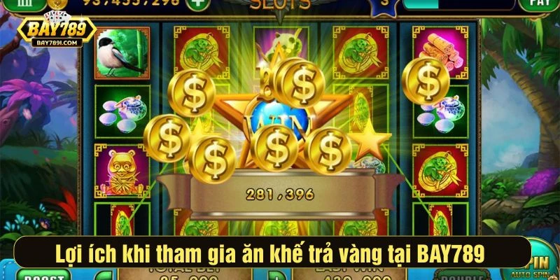 Lợi ích khi tham gia ăn khế trả vàng tại BAY789 