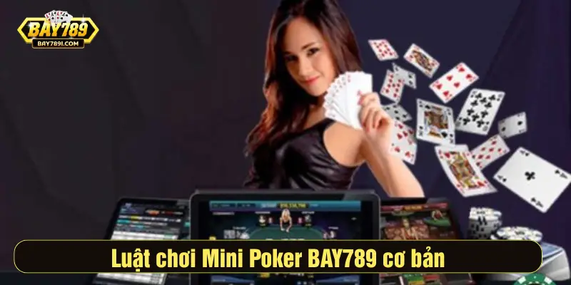 Luật chơi Mini Poker BAY789 cơ bản