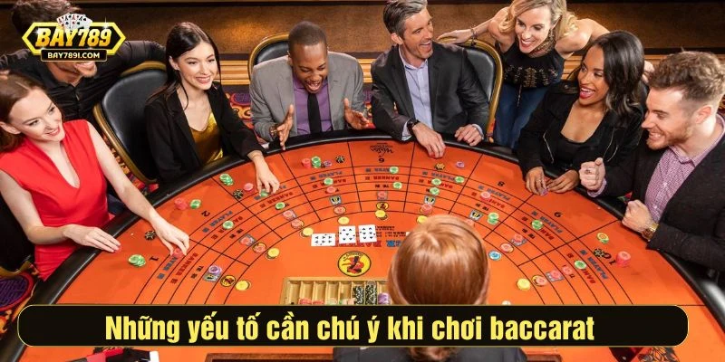 Những yếu tố cần chú ý khi chơi baccrat 