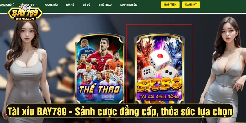 Tài xỉu BAY789 - Sảnh cược đẳng cấp, thỏa sức lựa chọn