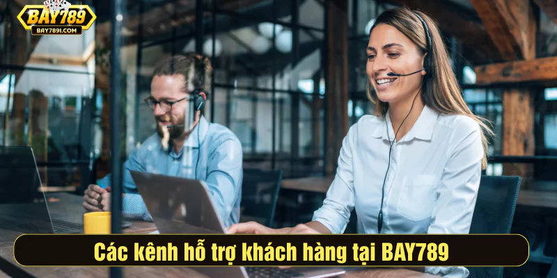 Các kênh hỗ trợ khách hàng tại BAY789
