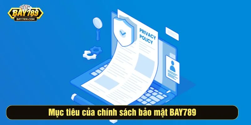 Mục tiêu của chính sách bảo mật BAY789