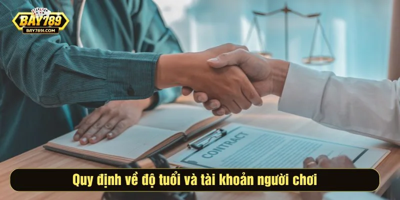 Quy định về độ tuổi và tài khoản người chơi tại BAY789